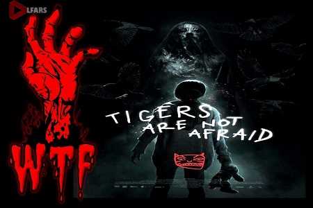 فیلم Tigers Are Not Afraid 2017