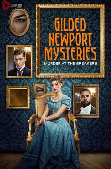 دانلود فیلم Gilded Newport Mysteries: Murder at the Breakers